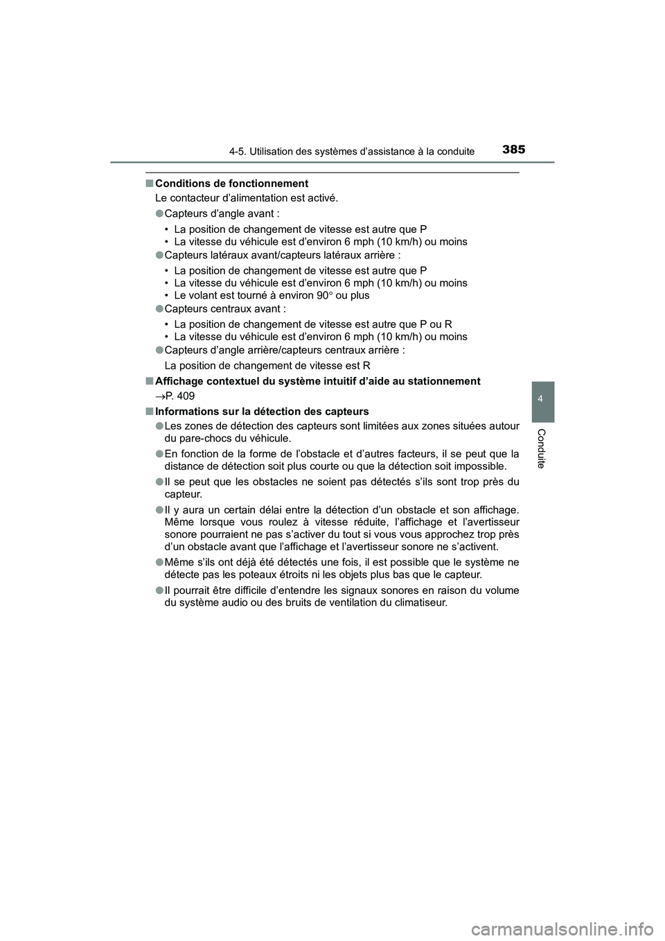 TOYOTA PRIUS 2021  Manuel du propriétaire (in French) PRIUS_OM_OM47E09D_(D)
3854-5. Utilisation des systèmes d’assistance à la conduite
4
Conduite
�QConditions de fonctionnement
Le contacteur d’alimentation est activé.
�OCapteurs d’angle avant :