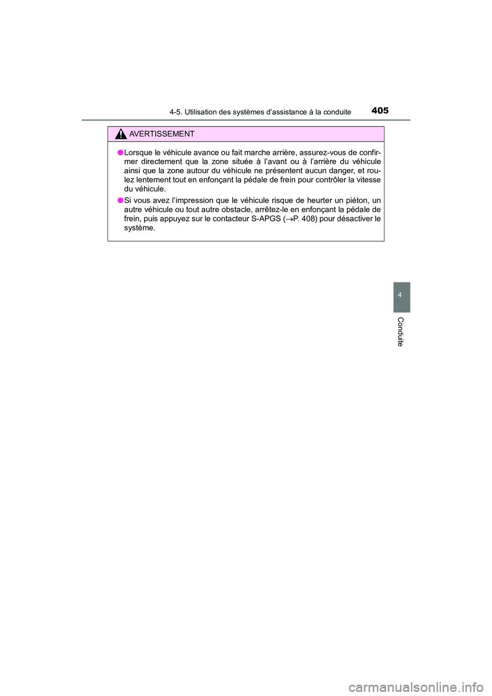 TOYOTA PRIUS 2021  Manuel du propriétaire (in French) PRIUS_OM_OM47E09D_(D)
4054-5. Utilisation des systèmes d’assistance à la conduite
4
Conduite
AVERTISSEMENT
�OLorsque le véhicule avance ou fait marche arrière, assurez-vous  de confir-
mer  dire
