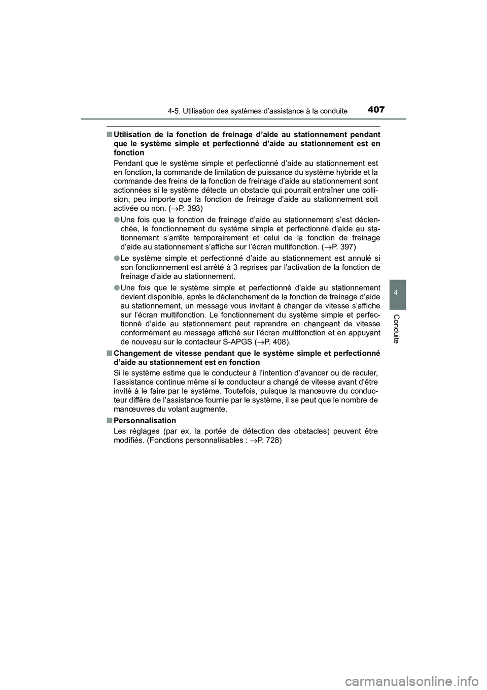 TOYOTA PRIUS 2021  Manuel du propriétaire (in French) PRIUS_OM_OM47E09D_(D)
4074-5. Utilisation des systèmes d’assistance à la conduite
4
Conduite
�QUtilisation  de  la  fonction  de  freinage  d’aide  au  stationnement  pendant
que  le  système  