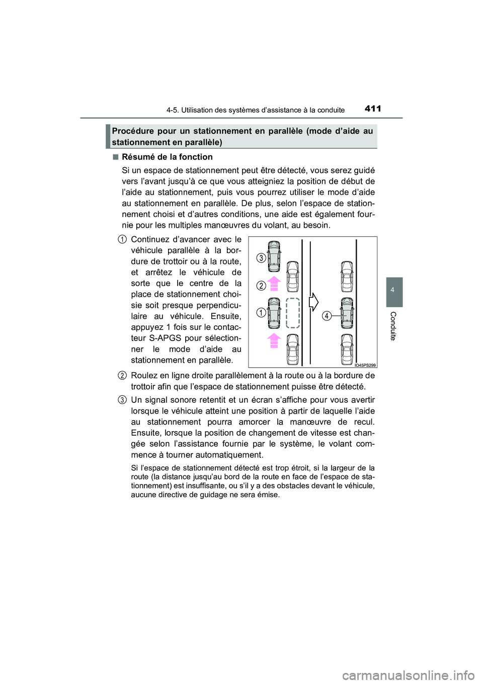 TOYOTA PRIUS 2021  Manuel du propriétaire (in French) PRIUS_OM_OM47E09D_(D)
4114-5. Utilisation des systèmes d’assistance à la conduite
4
Conduite
�QRésumé de la fonction
Si un espace de stationnement peut être détecté, vous serez guidé
vers  l