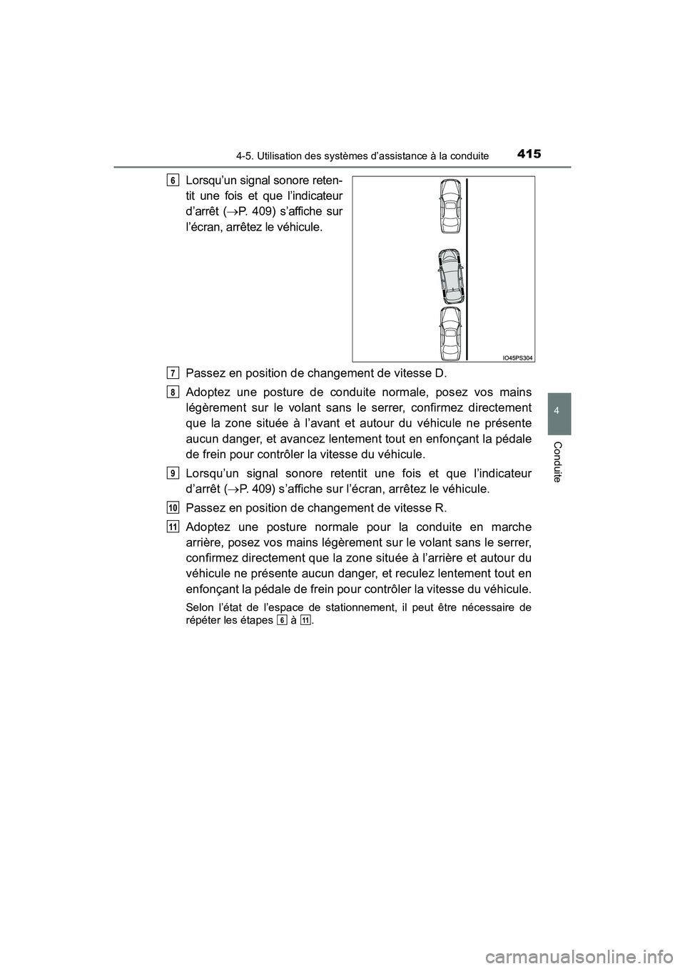 TOYOTA PRIUS 2021  Manuel du propriétaire (in French) PRIUS_OM_OM47E09D_(D)
4154-5. Utilisation des systèmes d’assistance à la conduite
4
Conduite
Lorsqu’un signal sonore reten-
tit  une  fois  et  que  l’indicateur
d’arrêt  (P.  409)  s’