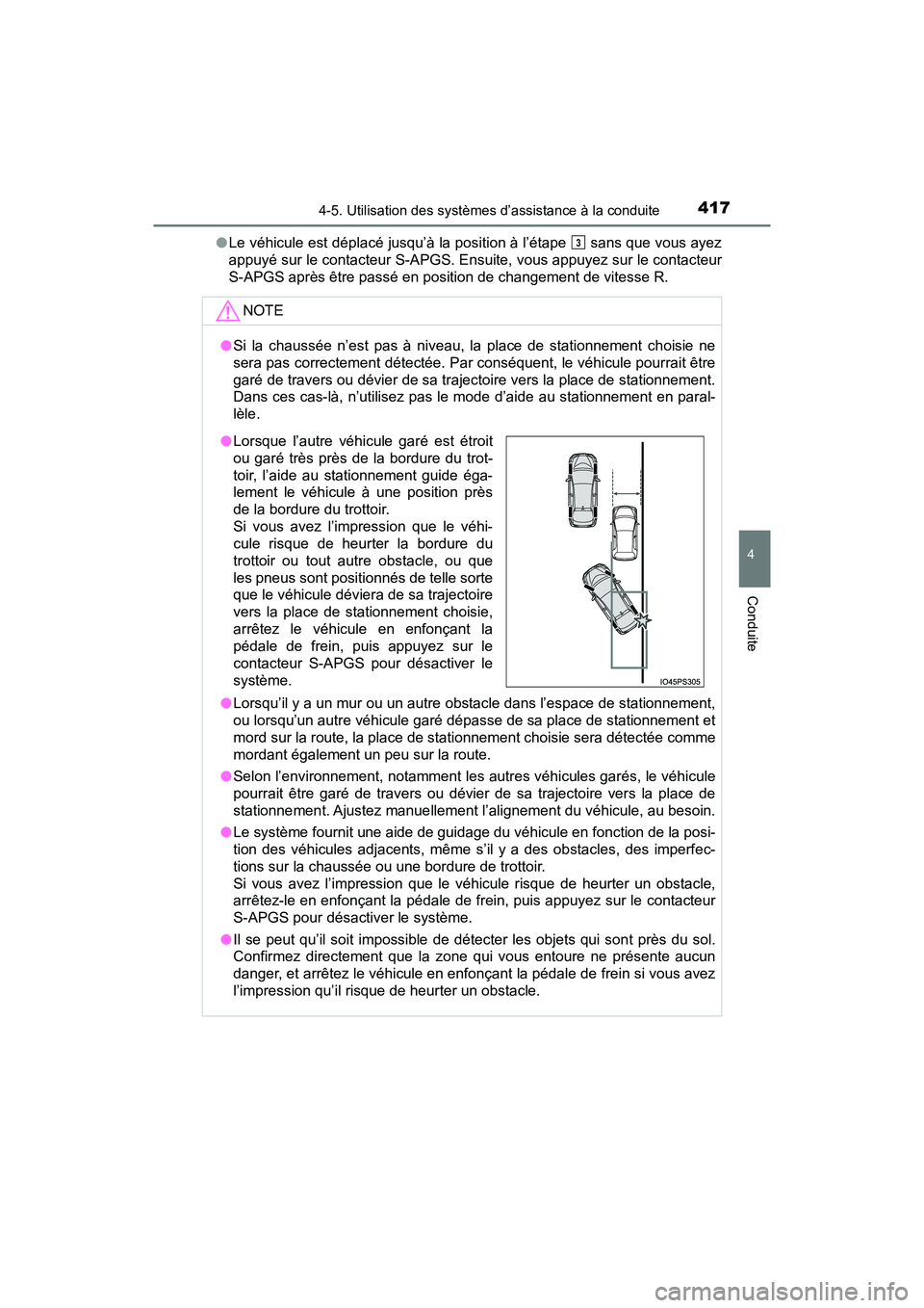 TOYOTA PRIUS 2021  Manuel du propriétaire (in French) PRIUS_OM_OM47E09D_(D)
4174-5. Utilisation des systèmes d’assistance à la conduite
4
Conduite
�OLe véhicule est déplacé jusqu’à la position à l’étape   sans que  vous ayez
appuyé sur le 