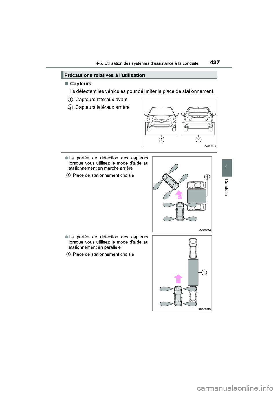 TOYOTA PRIUS 2021  Manuel du propriétaire (in French) PRIUS_OM_OM47E09D_(D)
4374-5. Utilisation des systèmes d’assistance à la conduite
4
Conduite
�QCapteurs
Ils détectent les véhicules pour délimiter la place de stationnement. Capteurs latéraux 