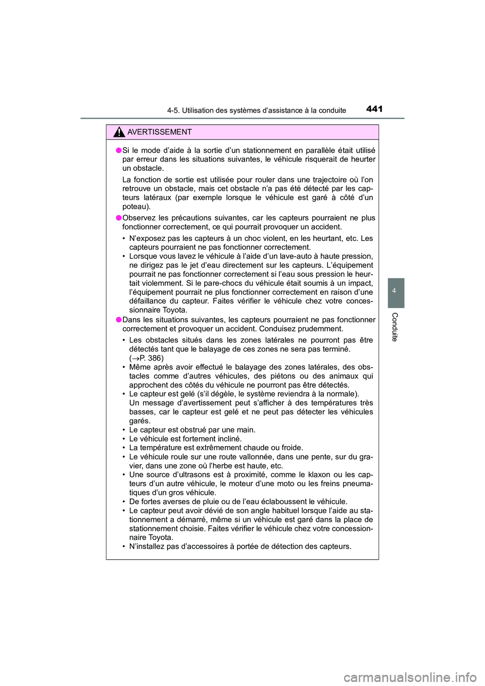 TOYOTA PRIUS 2021  Manuel du propriétaire (in French) PRIUS_OM_OM47E09D_(D)
4414-5. Utilisation des systèmes d’assistance à la conduite
4
Conduite
AVERTISSEMENT
�OSi  le  mode  d’aide  à  la  sortie  d’un  stationnement  en  parallèle  é tait 