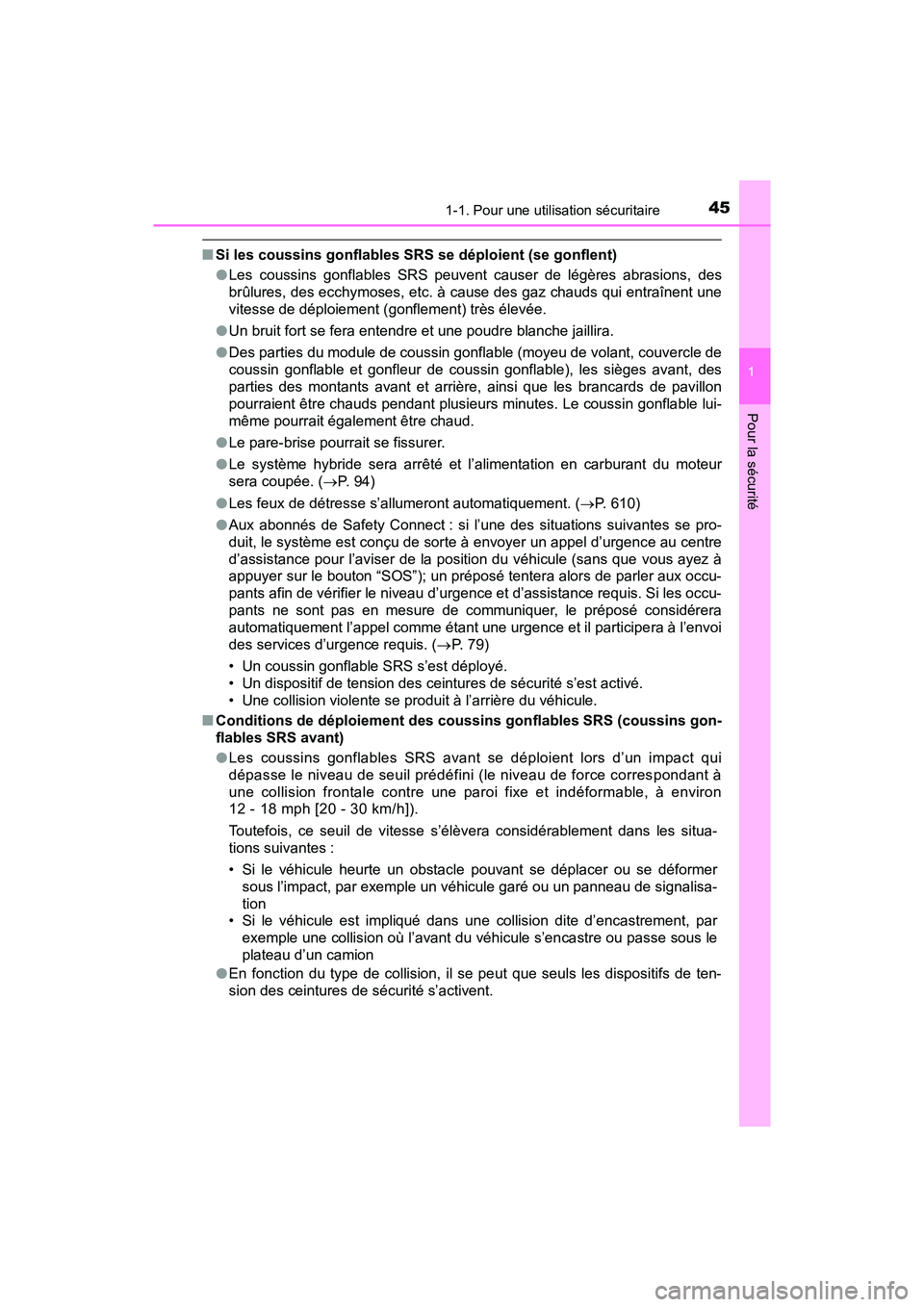 TOYOTA PRIUS 2021  Manuel du propriétaire (in French) 451-1. Pour une utilisation sécuritaire
PRIUS_OM_OM47E09D_(D)
1
Pour la sécurité
�QSi les coussins gonflables SRS se déploient (se gonflent)
�OLes  coussins  gonflables  SRS  peuvent  causer  de  