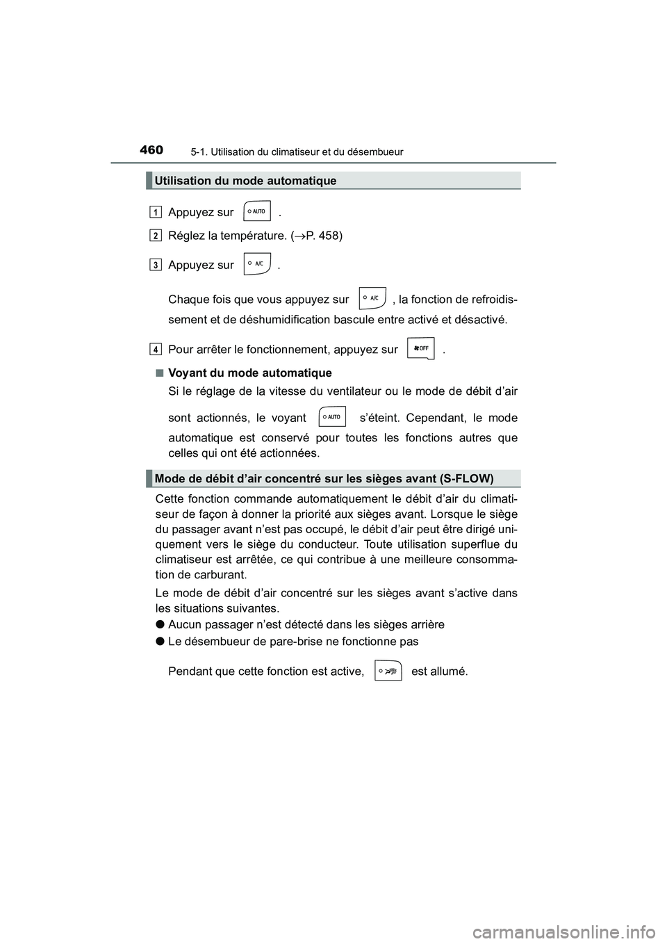 TOYOTA PRIUS 2021  Manuel du propriétaire (in French) 4605-1. Utilisation du climatiseur et du désembueur
PRIUS_OM_OM47E09D_(D)
Appuyez sur  .
Réglez la température. (P. 458)
Appuyez sur  .
Chaque fois que vous appuyez sur  , la fonction de refroid