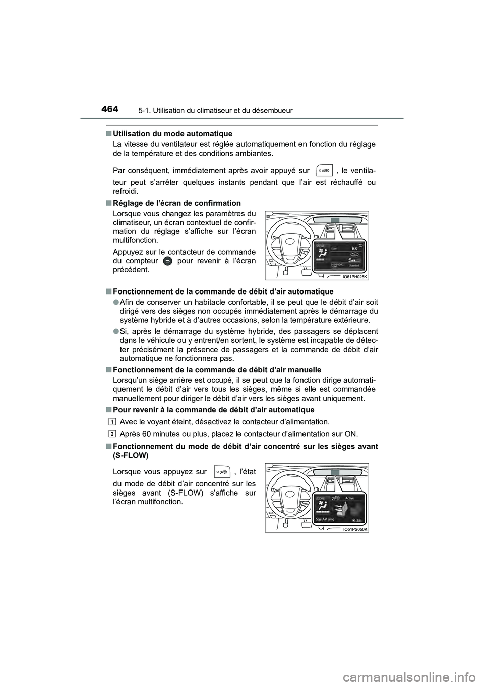 TOYOTA PRIUS 2021  Manuel du propriétaire (in French) 4645-1. Utilisation du climatiseur et du désembueur
PRIUS_OM_OM47E09D_(D)
�QUtilisation du mode automatique
La  vitesse du ventilateur  est réglée  automatiquement en fonction du  réglage
de la te