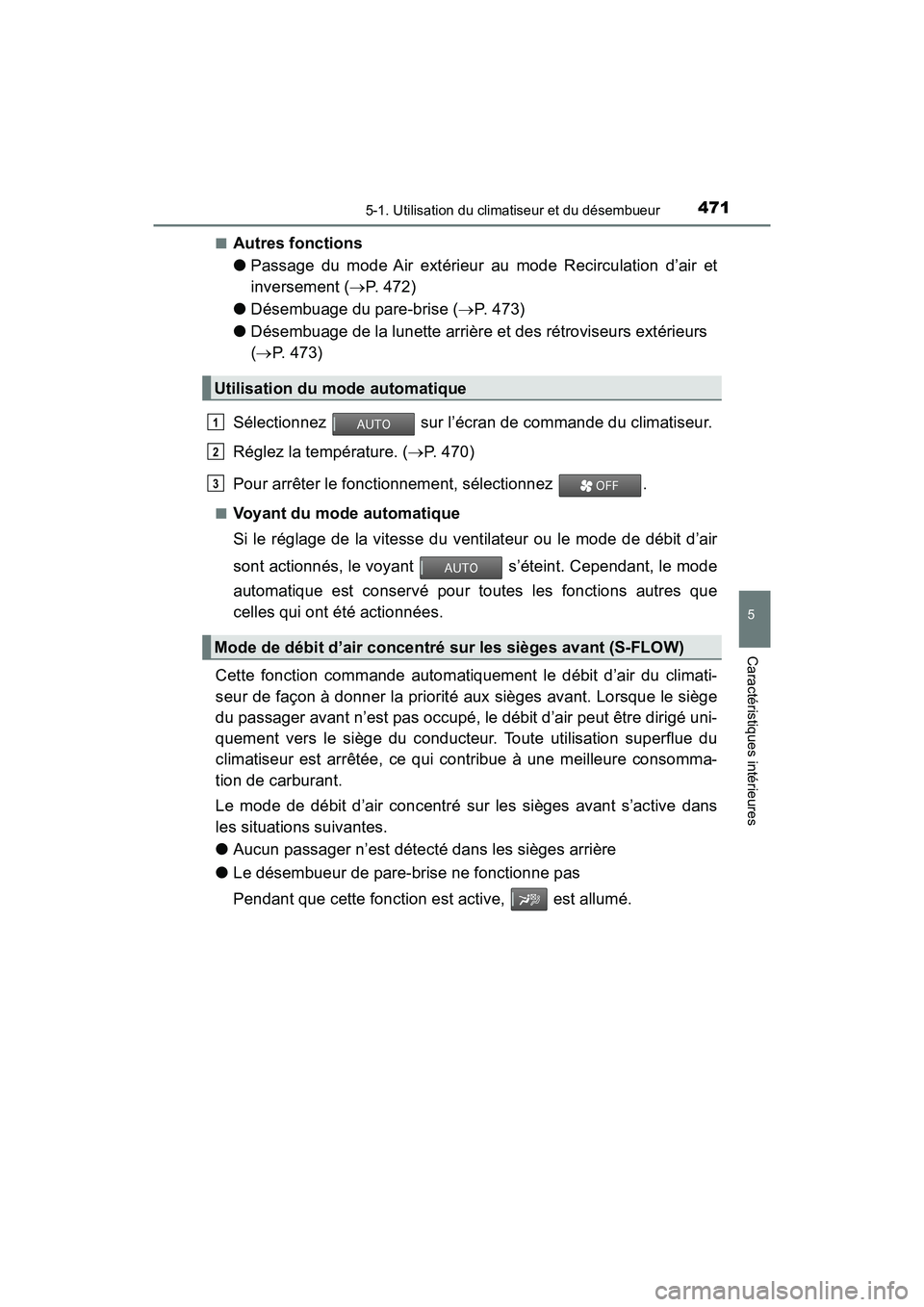 TOYOTA PRIUS 2021  Manuel du propriétaire (in French) PRIUS_OM_OM47E09D_(D)
4715-1. Utilisation du climatiseur et du désembueur
5
Caractéristiques intérieures
�QAutres fonctions
�OPassage  du  mode  Air  extérieur  au  mode  Recirculation  d’air  e