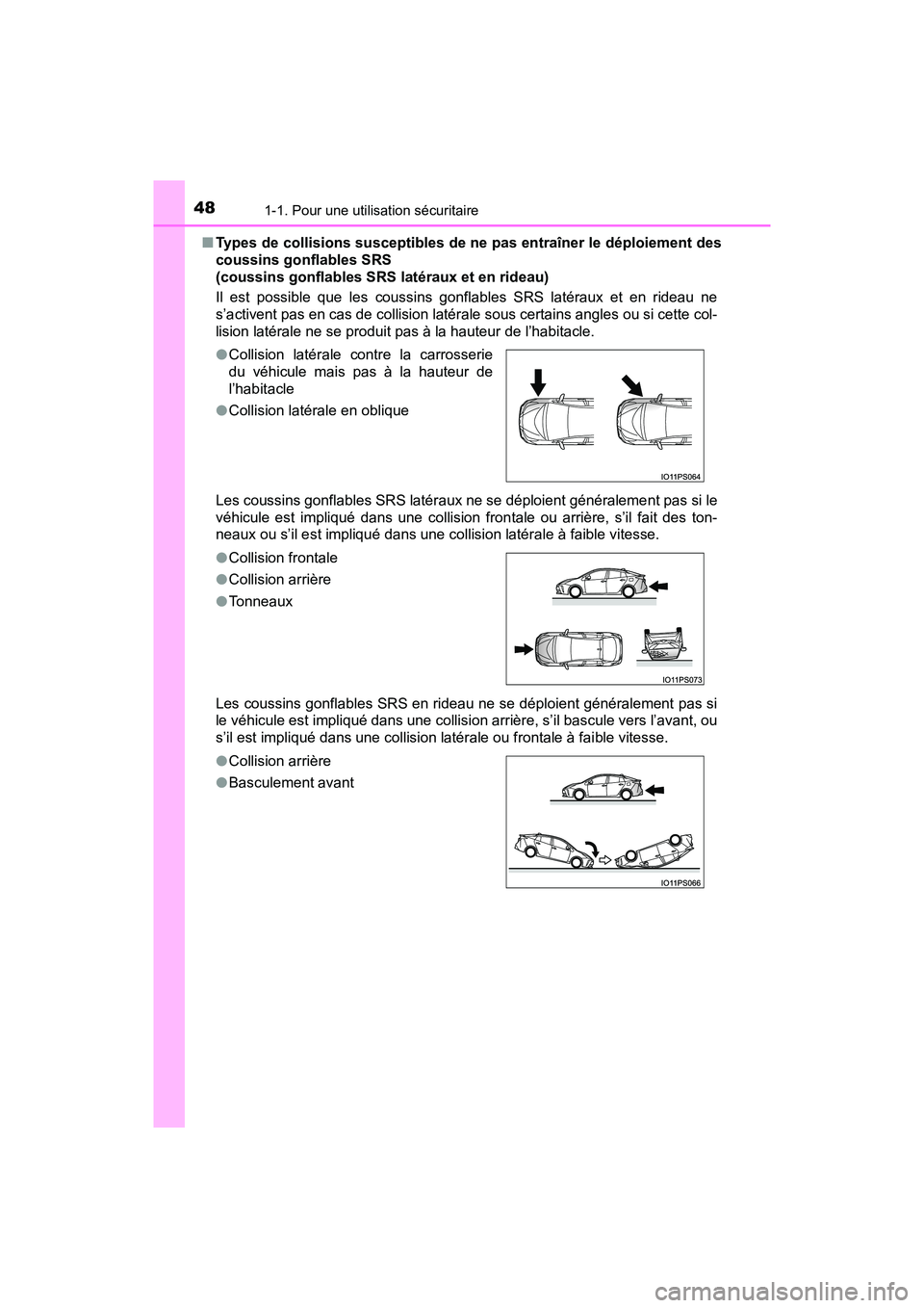 TOYOTA PRIUS 2021  Manuel du propriétaire (in French) 481-1. Pour une utilisation sécuritaire
PRIUS_OM_OM47E09D_(D)�Q
Types de collisions susceptibles de ne pas entraîner le déploie ment des
coussins gonflables SRS 
(coussins gonflables SRS latéraux 