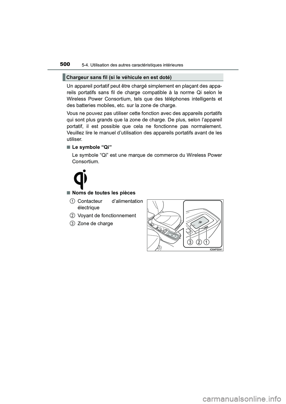 TOYOTA PRIUS 2021  Manuel du propriétaire (in French) 500
PRIUS_OM_OM47E09D_(D)
5-4. Utilisation des autres caractéristiques intérieures
Un appareil portatif peut être chargé simplement en plaçant des appa-
reils  portatifs  sans  fil  de  charge  c