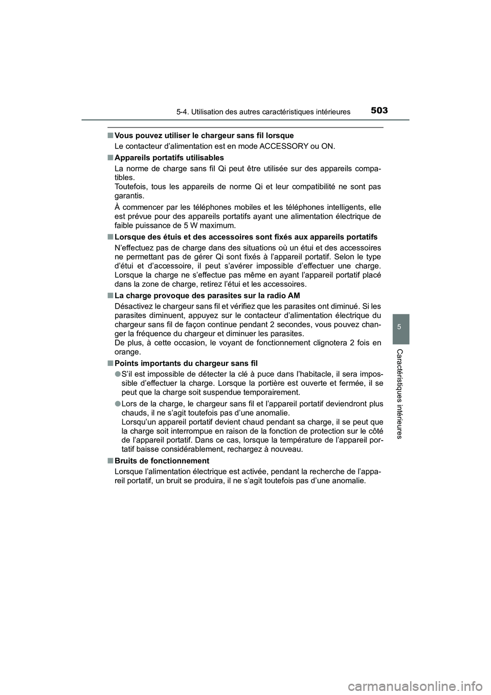 TOYOTA PRIUS 2021  Manuel du propriétaire (in French) PRIUS_OM_OM47E09D_(D)
5035-4. Utilisation des autres caractéristiques intérieures
5
Caractéristiques intérieures
�QVous pouvez utiliser le chargeur sans fil lorsque
Le contacteur d’alimentation 