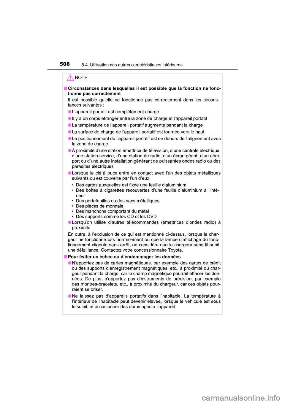 TOYOTA PRIUS 2021  Manuel du propriétaire (in French) 508
PRIUS_OM_OM47E09D_(D)
5-4. Utilisation des autres caractéristiques intérieures
NOTE
�QCirconstances  dans  lesquelles  il  est  possible  que  la  fonction  n e  fonc-
tionne pas correctement
Il
