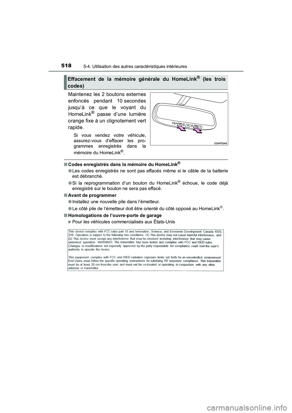 TOYOTA PRIUS 2021  Manuel du propriétaire (in French) 518
PRIUS_OM_OM47E09D_(D)
5-4. Utilisation des autres caractéristiques intérieures
Maintenez les 2 boutons externes
enfoncés  pendant  10 secondes
jusqu’à  ce  que  le  voyant  du
HomeLink
®  p