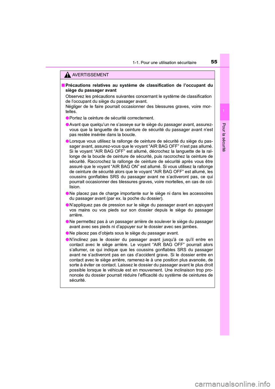 TOYOTA PRIUS 2021  Manuel du propriétaire (in French) 551-1. Pour une utilisation sécuritaire
PRIUS_OM_OM47E09D_(D)
1
Pour la sécurité
AVERTISSEMENT
�QPrécautions  relatives  au  système  de  classification  de  l’occupan t  du
siège du passager 
