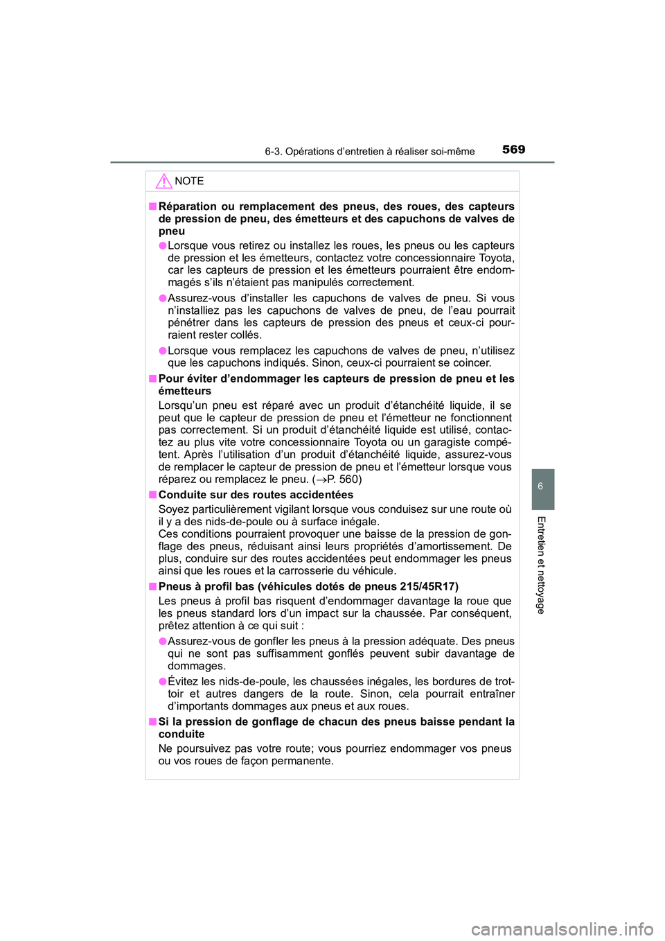 TOYOTA PRIUS 2021  Manuel du propriétaire (in French) PRIUS_OM_OM47E09D_(D)
5696-3. Opérations d’entretien à réaliser soi-même
6
Entretien et nettoyage
NOTE
�QRéparation  ou  remplacement  des  pneus,  des  roues,  des  capteurs
de pression de pne