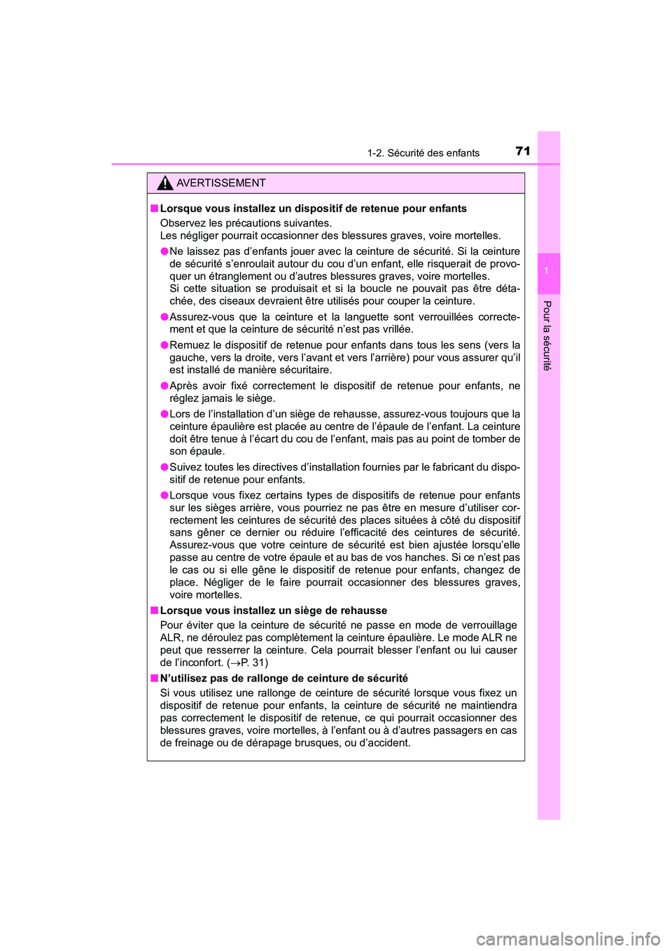 TOYOTA PRIUS 2021  Manuel du propriétaire (in French) 711-2. Sécurité des enfants
PRIUS_OM_OM47E09D_(D)
1
Pour la sécurité
AVERTISSEMENT
�QLorsque vous installez un dispos itif de retenue pour enfants
Observez les précautions suivantes. 
Les néglig