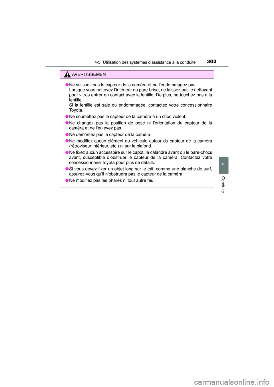 TOYOTA PRIUS 2020 Manuel du propriétaire (in French) PRIUS_OM_OM47D44D_(D)
3034-5. Utilisation des systèmes d’assistance à la conduite
4
Conduite
AVERTISSEMENT
●Ne salissez pas le capteur de la caméra et ne l’endommagez pas.
Lorsque vous netto TOYOTA PRIUS 2020 Manuel du propriétaire (in French) PRIUS_OM_OM47D44D_(D)
3034-5. Utilisation des systèmes d’assistance à la conduite
4
Conduite
AVERTISSEMENT
●Ne salissez pas le capteur de la caméra et ne l’endommagez pas.
Lorsque vous netto