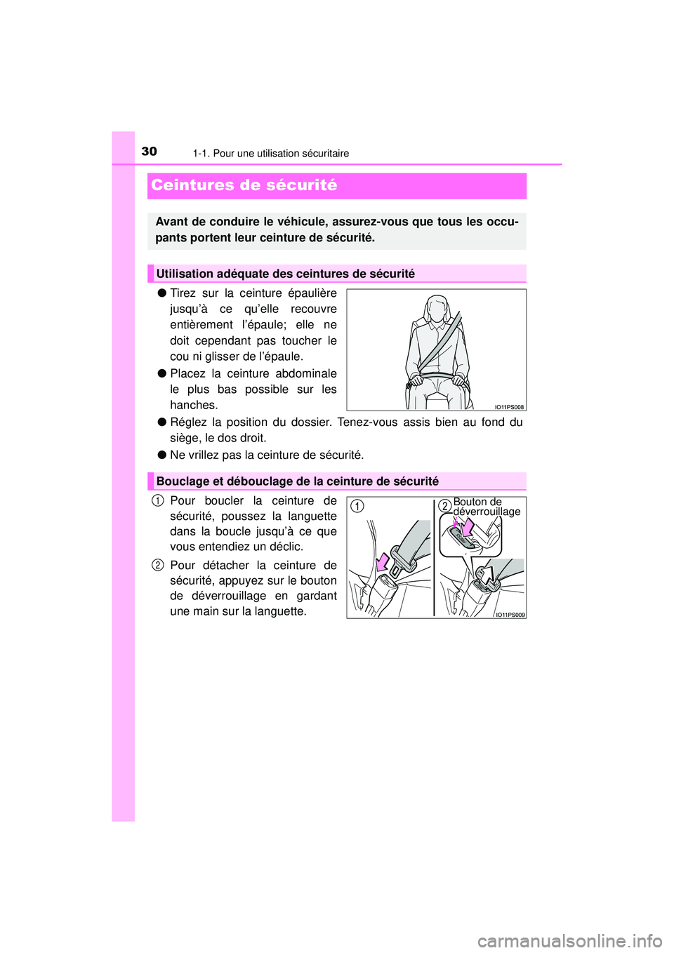 TOYOTA PRIUS 2020 Manuel du propriétaire (in French) 301-1. Pour une utilisation sécuritaire
PRIUS_OM_OM47D44D_(D)
Ceintures de sécurité
●Tirez sur la ceinture épaulière
jusqu’à ce qu’elle recouvre
entièrement l’épaule; elle ne
doit cepe TOYOTA PRIUS 2020 Manuel du propriétaire (in French) 301-1. Pour une utilisation sécuritaire
PRIUS_OM_OM47D44D_(D)
Ceintures de sécurité
●Tirez sur la ceinture épaulière
jusqu’à ce qu’elle recouvre
entièrement l’épaule; elle ne
doit cepe