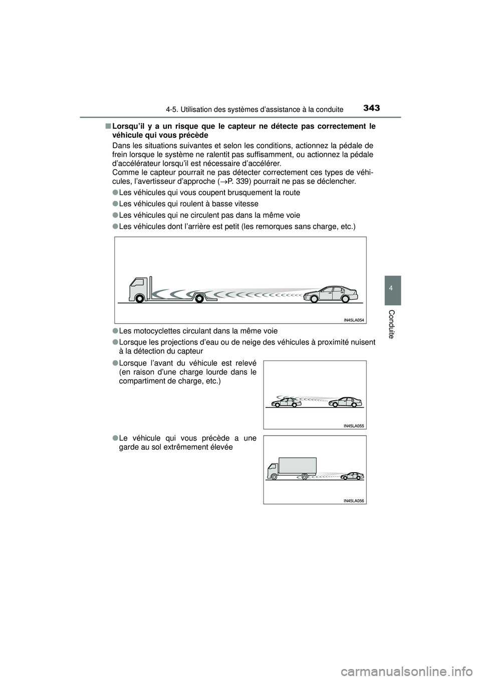 TOYOTA PRIUS 2020 Manuel du propriétaire (in French) PRIUS_OM_OM47D44D_(D)
3434-5. Utilisation des systèmes d’assistance à la conduite
4
Conduite
■Lorsqu’il y a un risque que le capteur ne détecte pas correctement le
véhicule qui vous précèd TOYOTA PRIUS 2020 Manuel du propriétaire (in French) PRIUS_OM_OM47D44D_(D)
3434-5. Utilisation des systèmes d’assistance à la conduite
4
Conduite
■Lorsqu’il y a un risque que le capteur ne détecte pas correctement le
véhicule qui vous précèd