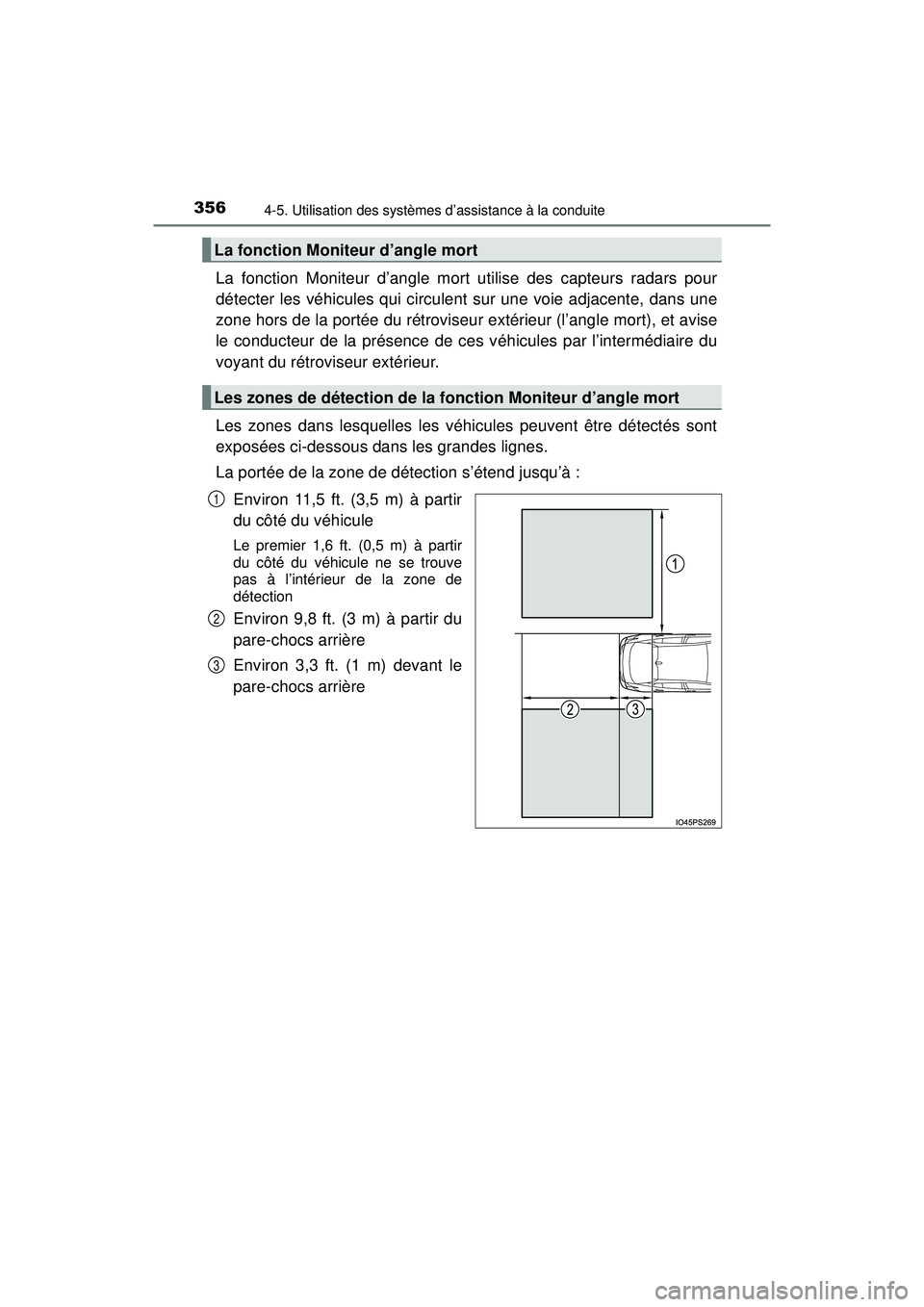 TOYOTA PRIUS 2020 Manuel du propriétaire (in French) 356
PRIUS_OM_OM47D44D_(D)
4-5. Utilisation des systèmes d’assistance à la conduite
La fonction Moniteur d’angle mort utilise des capteurs radars pour
détecter les véhicules qui circulent sur u TOYOTA PRIUS 2020 Manuel du propriétaire (in French) 356
PRIUS_OM_OM47D44D_(D)
4-5. Utilisation des systèmes d’assistance à la conduite
La fonction Moniteur d’angle mort utilise des capteurs radars pour
détecter les véhicules qui circulent sur u
