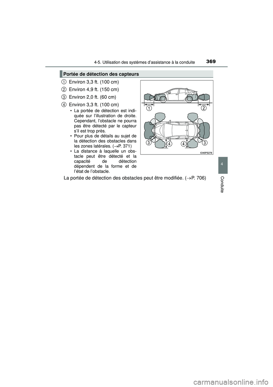 TOYOTA PRIUS 2020 Manuel du propriétaire (in French) PRIUS_OM_OM47D44D_(D)
3694-5. Utilisation des systèmes d’assistance à la conduite
4
Conduite
Environ 3,3 ft. (100 cm)
Environ 4,9 ft. (150 cm)
Environ 2,0 ft. (60 cm)
Environ 3,3 ft. (100 cm)
• TOYOTA PRIUS 2020 Manuel du propriétaire (in French) PRIUS_OM_OM47D44D_(D)
3694-5. Utilisation des systèmes d’assistance à la conduite
4
Conduite
Environ 3,3 ft. (100 cm)
Environ 4,9 ft. (150 cm)
Environ 2,0 ft. (60 cm)
Environ 3,3 ft. (100 cm)
•