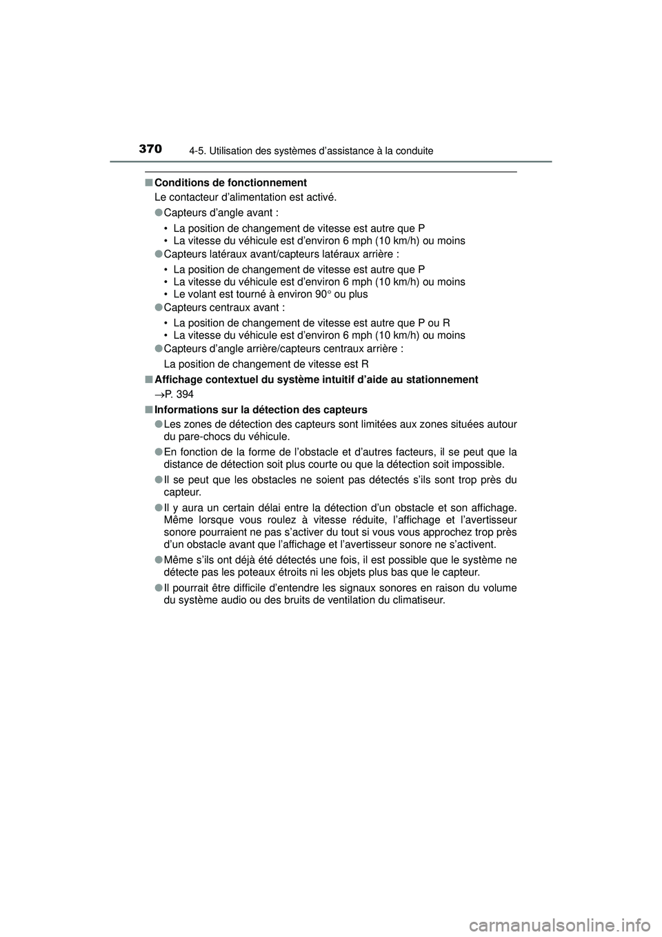 TOYOTA PRIUS 2020 Manuel du propriétaire (in French) 370
PRIUS_OM_OM47D44D_(D)
4-5. Utilisation des systèmes d’assistance à la conduite
■Conditions de fonctionnement
Le contacteur d’alimentation est activé.
●Capteurs d’angle avant :
• La TOYOTA PRIUS 2020 Manuel du propriétaire (in French) 370
PRIUS_OM_OM47D44D_(D)
4-5. Utilisation des systèmes d’assistance à la conduite
■Conditions de fonctionnement
Le contacteur d’alimentation est activé.
●Capteurs d’angle avant :
• La