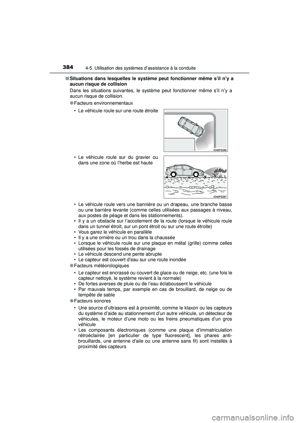 TOYOTA PRIUS 2020 Manuel du propriétaire (in French) 384
PRIUS_OM_OM47D44D_(D)
4-5. Utilisation des systèmes d’assistance à la conduite
■Situations dans lesquelles le système peut fonctionner même s’il n’y a
aucun risque de collision
Dans le TOYOTA PRIUS 2020 Manuel du propriétaire (in French) 384
PRIUS_OM_OM47D44D_(D)
4-5. Utilisation des systèmes d’assistance à la conduite
■Situations dans lesquelles le système peut fonctionner même s’il n’y a
aucun risque de collision
Dans le