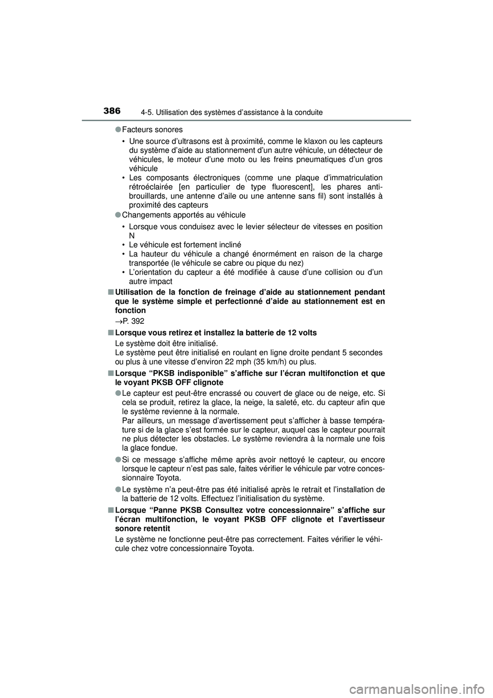 TOYOTA PRIUS 2020 Manuel du propriétaire (in French) 386
PRIUS_OM_OM47D44D_(D)
4-5. Utilisation des systèmes d’assistance à la conduite
●Facteurs sonores
• Une source d’ultrasons est à proximité, comme le klaxon ou les capteurs
du système d TOYOTA PRIUS 2020 Manuel du propriétaire (in French) 386
PRIUS_OM_OM47D44D_(D)
4-5. Utilisation des systèmes d’assistance à la conduite
●Facteurs sonores
• Une source d’ultrasons est à proximité, comme le klaxon ou les capteurs
du système d