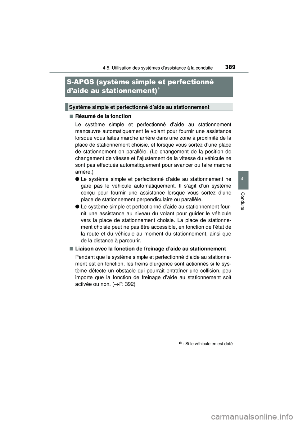 TOYOTA PRIUS 2020 Manuel du propriétaire (in French) 389
PRIUS_OM_OM47D44D_(D)
4-5. Utilisation des systèmes d’assistance à la conduite
4
Conduite
S-APGS (système simple et perfectionné
d’aide au stationnement)
■Résumé de la fonction
Le TOYOTA PRIUS 2020 Manuel du propriétaire (in French) 389
PRIUS_OM_OM47D44D_(D)
4-5. Utilisation des systèmes d’assistance à la conduite
4
Conduite
S-APGS (système simple et perfectionné
d’aide au stationnement)
■Résumé de la fonction
Le