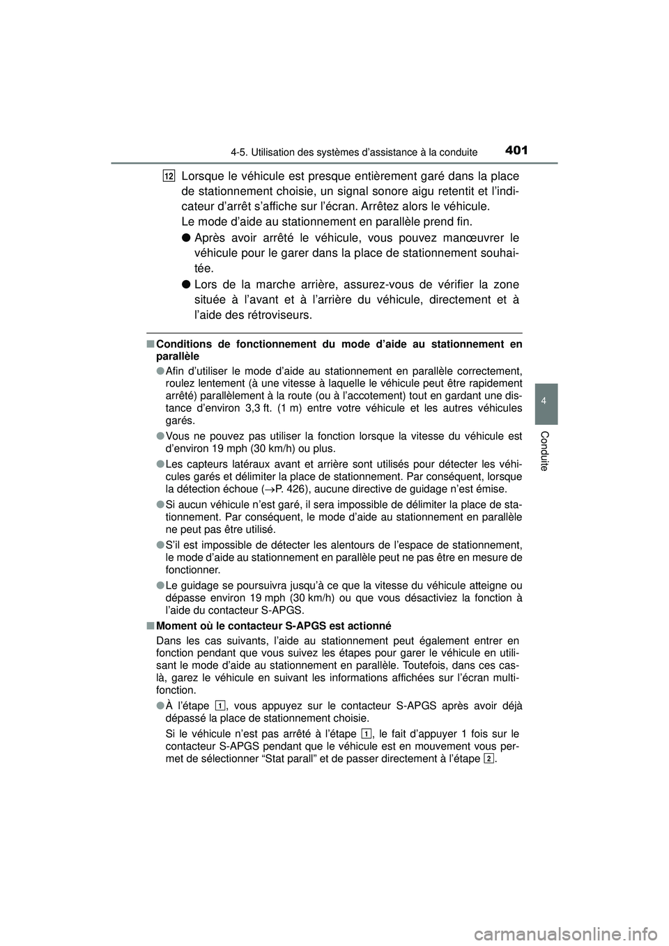 TOYOTA PRIUS 2020 Manuel du propriétaire (in French) PRIUS_OM_OM47D44D_(D)
4014-5. Utilisation des systèmes d’assistance à la conduite
4
Conduite
Lorsque le véhicule est presque entièrement garé dans la place
de stationnement choisie, un signal s TOYOTA PRIUS 2020 Manuel du propriétaire (in French) PRIUS_OM_OM47D44D_(D)
4014-5. Utilisation des systèmes d’assistance à la conduite
4
Conduite
Lorsque le véhicule est presque entièrement garé dans la place
de stationnement choisie, un signal s