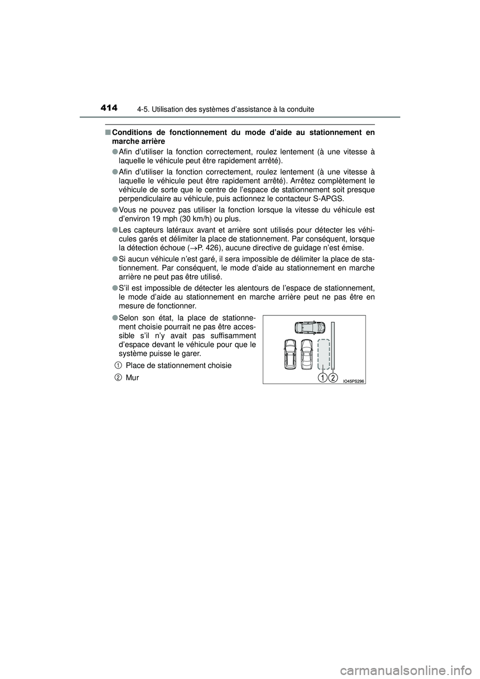 TOYOTA PRIUS 2020 Manuel du propriétaire (in French) 414
PRIUS_OM_OM47D44D_(D)
4-5. Utilisation des systèmes d’assistance à la conduite
■Conditions de fonctionnement du mode d’aide au stationnement en
marche arrière
●Afin d’utiliser la fonc TOYOTA PRIUS 2020 Manuel du propriétaire (in French) 414
PRIUS_OM_OM47D44D_(D)
4-5. Utilisation des systèmes d’assistance à la conduite
■Conditions de fonctionnement du mode d’aide au stationnement en
marche arrière
●Afin d’utiliser la fonc
