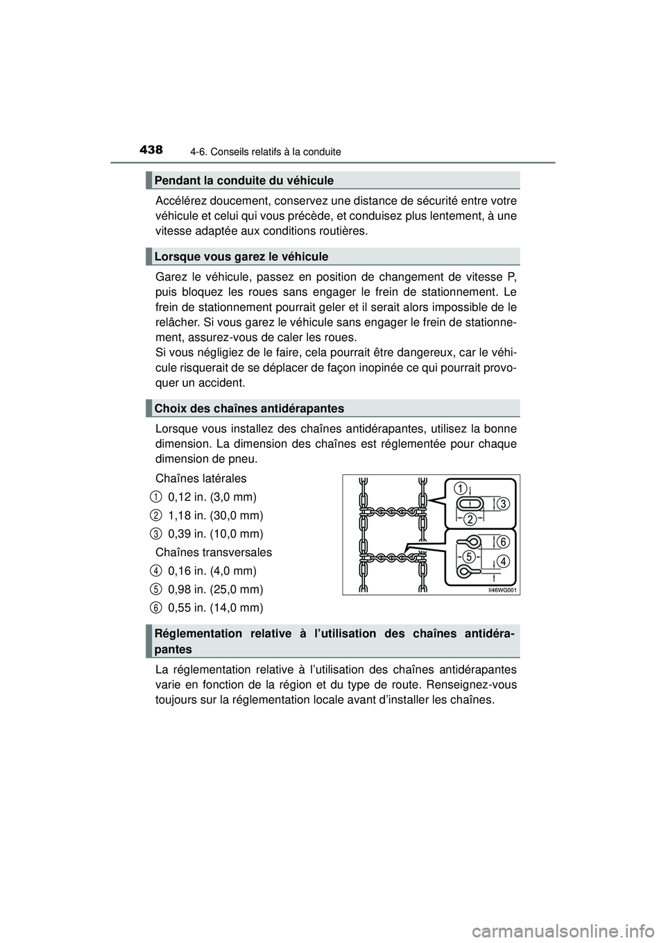TOYOTA PRIUS 2020 Manuel du propriétaire (in French) 438
PRIUS_OM_OM47D44D_(D)
4-6. Conseils relatifs à la conduite
Accélérez doucement, conservez une distance de sécurité entre votre
véhicule et celui qui vous précède, et conduisez plus lenteme TOYOTA PRIUS 2020 Manuel du propriétaire (in French) 438
PRIUS_OM_OM47D44D_(D)
4-6. Conseils relatifs à la conduite
Accélérez doucement, conservez une distance de sécurité entre votre
véhicule et celui qui vous précède, et conduisez plus lenteme