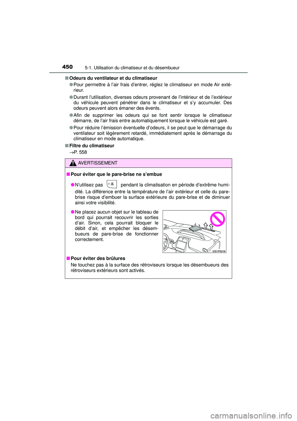 TOYOTA PRIUS 2020 Manuel du propriétaire (in French) 4505-1. Utilisation du climatiseur et du désembueur
PRIUS_OM_OM47D44D_(D)■
Odeurs du ventilateur et du climatiseur
●Pour permettre à l’air frais d’entrer, réglez le climatiseur en mode Air TOYOTA PRIUS 2020 Manuel du propriétaire (in French) 4505-1. Utilisation du climatiseur et du désembueur
PRIUS_OM_OM47D44D_(D)■
Odeurs du ventilateur et du climatiseur
●Pour permettre à l’air frais d’entrer, réglez le climatiseur en mode Air