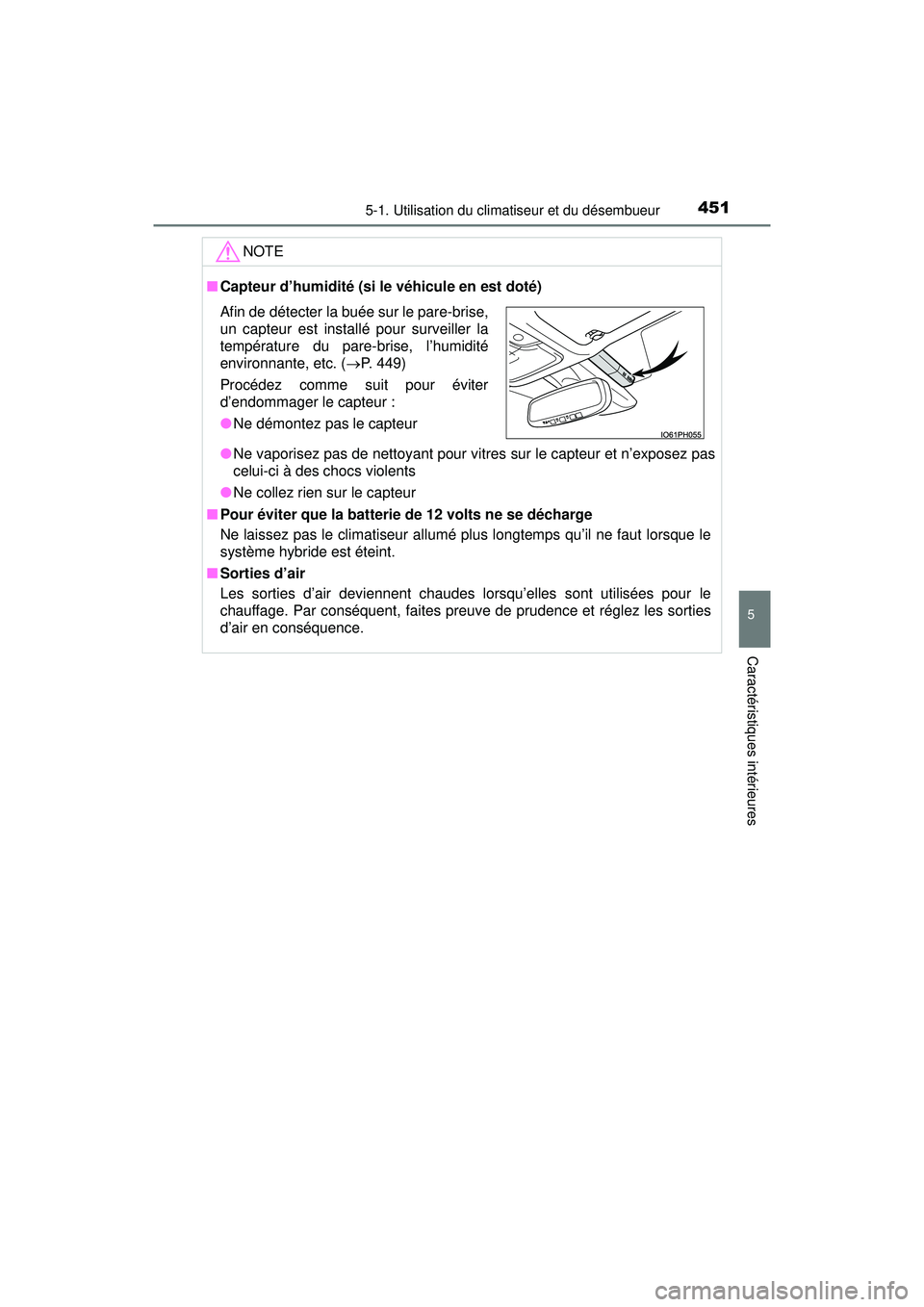 TOYOTA PRIUS 2020 Manuel du propriétaire (in French) PRIUS_OM_OM47D44D_(D)
4515-1. Utilisation du climatiseur et du désembueur
5
Caractéristiques intérieures
NOTE
■Capteur d’humidité (si le véhicule en est doté)
●Ne vaporisez pas de nettoyan TOYOTA PRIUS 2020 Manuel du propriétaire (in French) PRIUS_OM_OM47D44D_(D)
4515-1. Utilisation du climatiseur et du désembueur
5
Caractéristiques intérieures
NOTE
■Capteur d’humidité (si le véhicule en est doté)
●Ne vaporisez pas de nettoyan