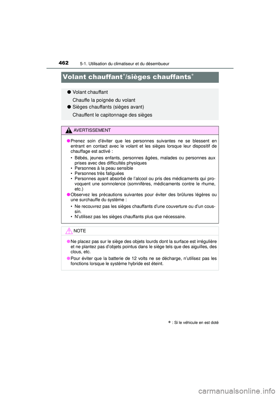 TOYOTA PRIUS 2020 Manuel du propriétaire (in French) 462
PRIUS_OM_OM47D44D_(D)
5-1. Utilisation du climatiseur et du désembueur
Volant chauffant/sièges chauffants
: Si le véhicule en est doté
●Volant chauffant
Chauffe la poignée du volan TOYOTA PRIUS 2020 Manuel du propriétaire (in French) 462
PRIUS_OM_OM47D44D_(D)
5-1. Utilisation du climatiseur et du désembueur
Volant chauffant/sièges chauffants
: Si le véhicule en est doté
●Volant chauffant
Chauffe la poignée du volan