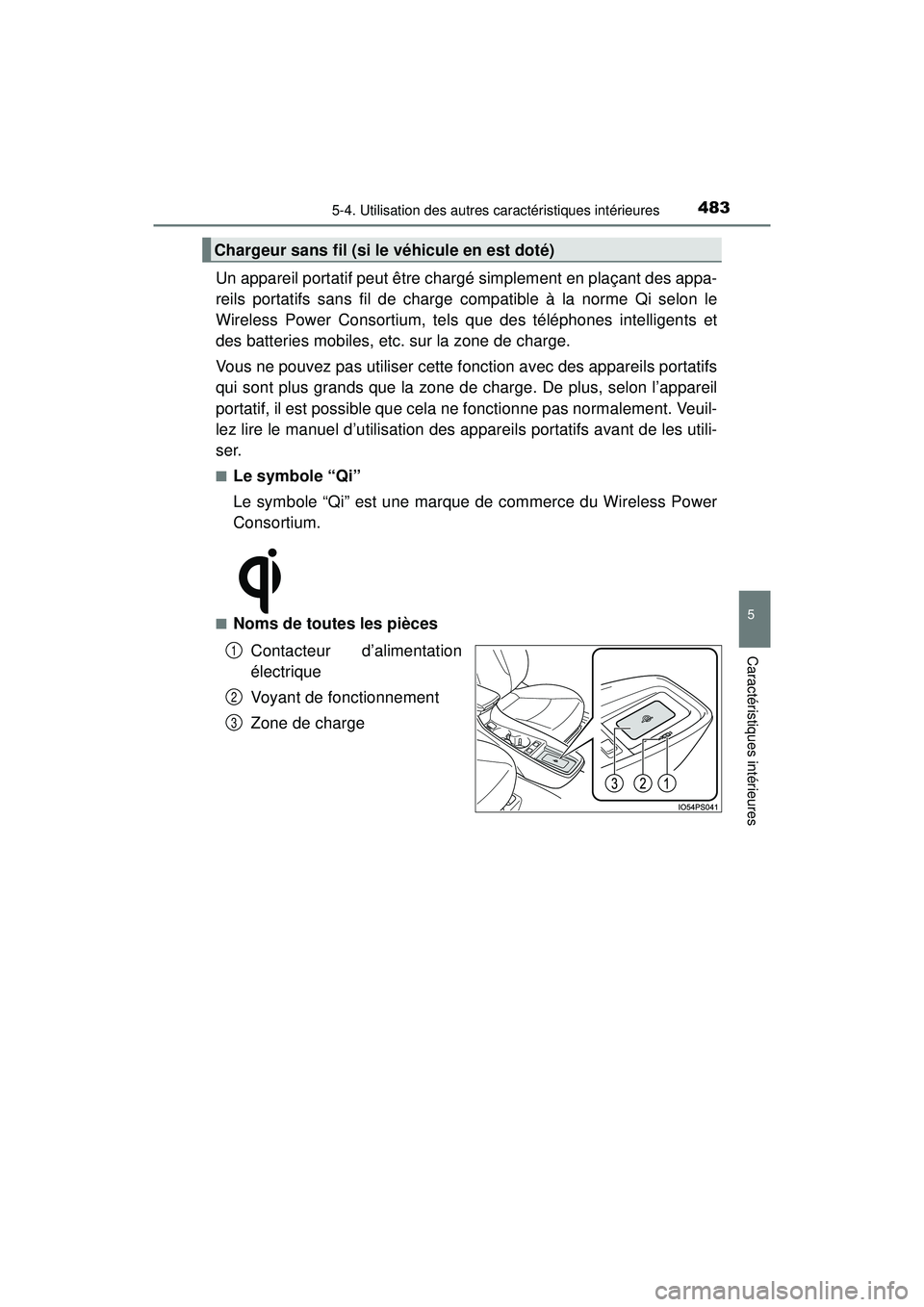 TOYOTA PRIUS 2020 Manuel du propriétaire (in French) PRIUS_OM_OM47D44D_(D)
4835-4. Utilisation des autres caractéristiques intérieures
5
Caractéristiques intérieures
Un appareil portatif peut être chargé simplement en plaçant des appa-
reils port TOYOTA PRIUS 2020 Manuel du propriétaire (in French) PRIUS_OM_OM47D44D_(D)
4835-4. Utilisation des autres caractéristiques intérieures
5
Caractéristiques intérieures
Un appareil portatif peut être chargé simplement en plaçant des appa-
reils port