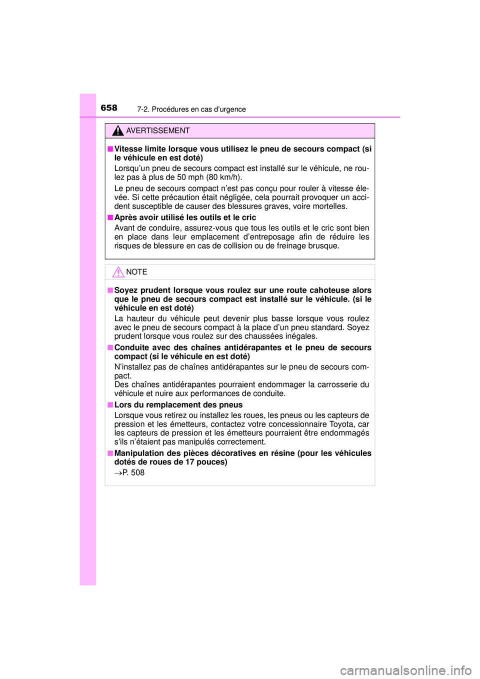 TOYOTA PRIUS 2020  Manuel du propriétaire (in French) 6587-2. Procédures en cas d’urgence
PRIUS_OM_OM47D44D_(D)
AVERTISSEMENT
■Vitesse limite lorsque vous utilisez le pneu de secours compact (si
le véhicule en est doté)
Lorsqu’un pneu de secours