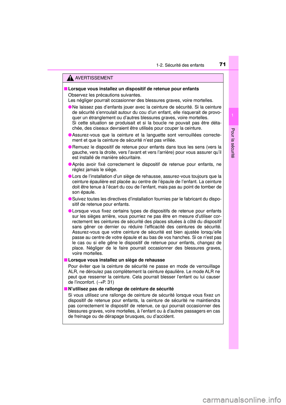 TOYOTA PRIUS 2020 Manuel du propriétaire (in French) 711-2. Sécurité des enfants
PRIUS_OM_OM47D44D_(D)
1
Pour la sécurité
AVERTISSEMENT
■Lorsque vous installez un dispositif de retenue pour enfants
Observez les précautions suivantes.
Les néglig TOYOTA PRIUS 2020 Manuel du propriétaire (in French) 711-2. Sécurité des enfants
PRIUS_OM_OM47D44D_(D)
1
Pour la sécurité
AVERTISSEMENT
■Lorsque vous installez un dispositif de retenue pour enfants
Observez les précautions suivantes.
Les néglig