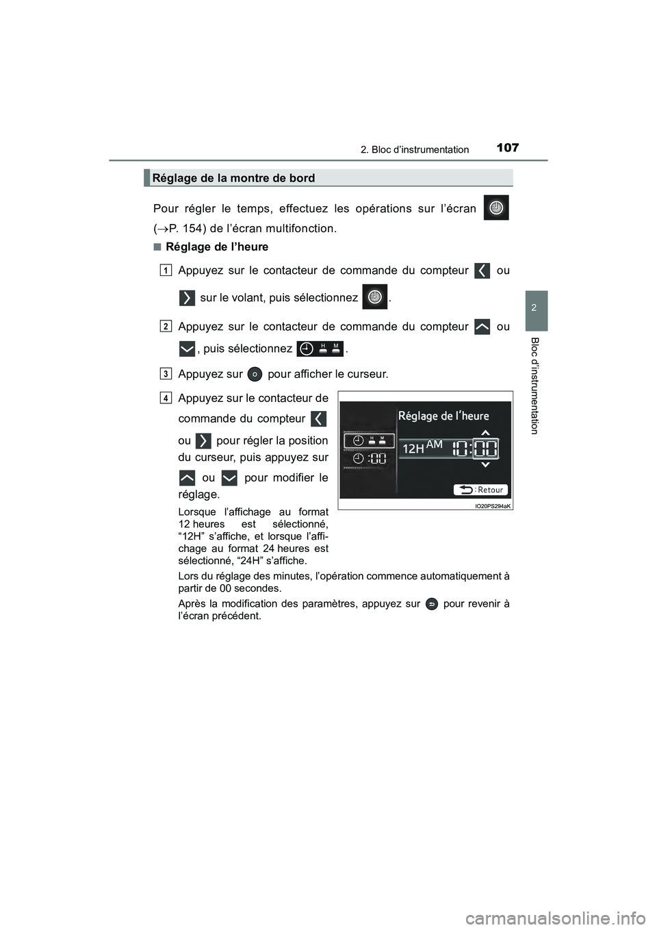 TOYOTA PRIUS 2019 Manuel du propriétaire (in French) PRIUS_OM_OM47C35D_(D)
1072. Bloc d’instrumentation
2
Bloc d’instrumentation
Pour régler le temps, effectuez les opérations sur l’écran
( P. 154) de l’écran multifonction.
■Réglage d TOYOTA PRIUS 2019 Manuel du propriétaire (in French) PRIUS_OM_OM47C35D_(D)
1072. Bloc d’instrumentation
2
Bloc d’instrumentation
Pour régler le temps, effectuez les opérations sur l’écran
( P. 154) de l’écran multifonction.
■Réglage d