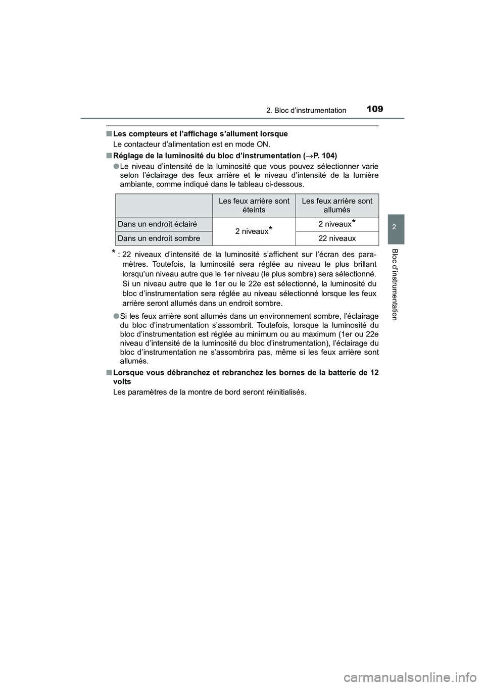 TOYOTA PRIUS 2019  Manuel du propriétaire (in French) PRIUS_OM_OM47C35D_(D)
1092. Bloc d’instrumentation
2
Bloc d’instrumentation
■Les compteurs et l’affichage s’allument lorsque
Le contacteur d’alimentation est en mode ON.
■ Réglage de la