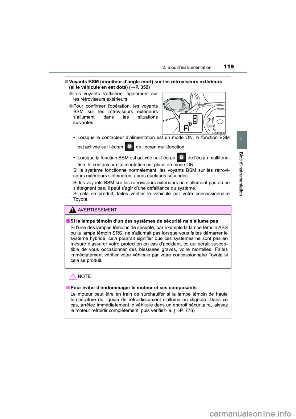 TOYOTA PRIUS 2019 Manuel du propriétaire (in French) PRIUS_OM_OM47C35D_(D)
1192. Bloc d’instrumentation
2
Bloc d’instrumentation
■Voyants BSM (moniteur d’angle mort ) sur les rétroviseurs extérieurs
(si le véhicule en est doté) ( P. 352) TOYOTA PRIUS 2019 Manuel du propriétaire (in French) PRIUS_OM_OM47C35D_(D)
1192. Bloc d’instrumentation
2
Bloc d’instrumentation
■Voyants BSM (moniteur d’angle mort ) sur les rétroviseurs extérieurs
(si le véhicule en est doté) ( P. 352)