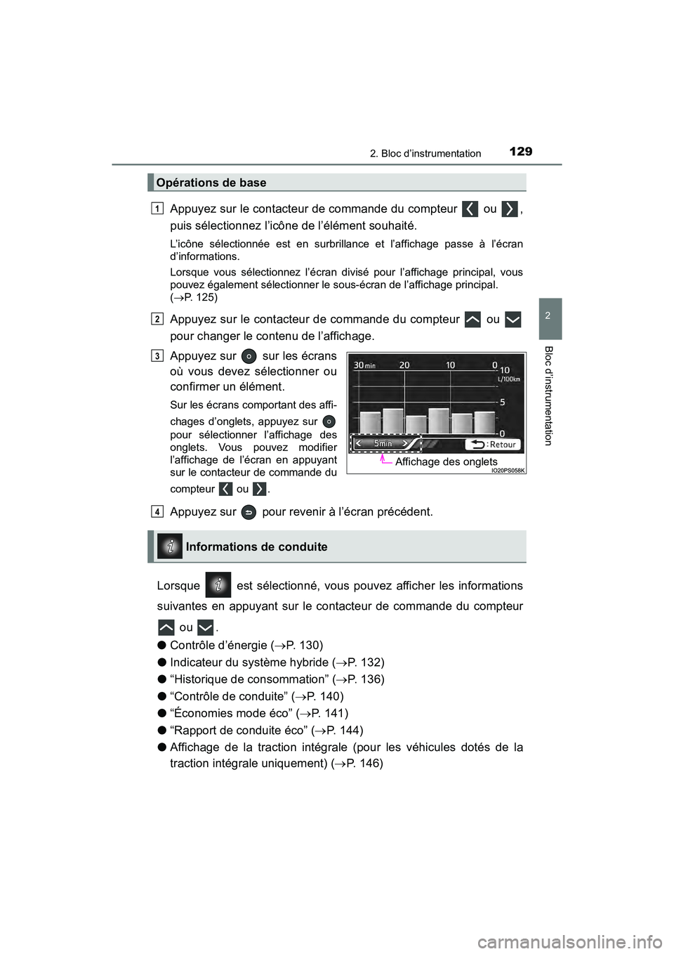 TOYOTA PRIUS 2019 Manuel du propriétaire (in French) PRIUS_OM_OM47C35D_(D)
1292. Bloc d’instrumentation
2
Bloc d’instrumentation
Appuyez sur le contacteur de commande du compteur ou ,
puis sélectionnez l’icône de l’élément souhaité.
L’ TOYOTA PRIUS 2019 Manuel du propriétaire (in French) PRIUS_OM_OM47C35D_(D)
1292. Bloc d’instrumentation
2
Bloc d’instrumentation
Appuyez sur le contacteur de commande du compteur ou ,
puis sélectionnez l’icône de l’élément souhaité.
L’