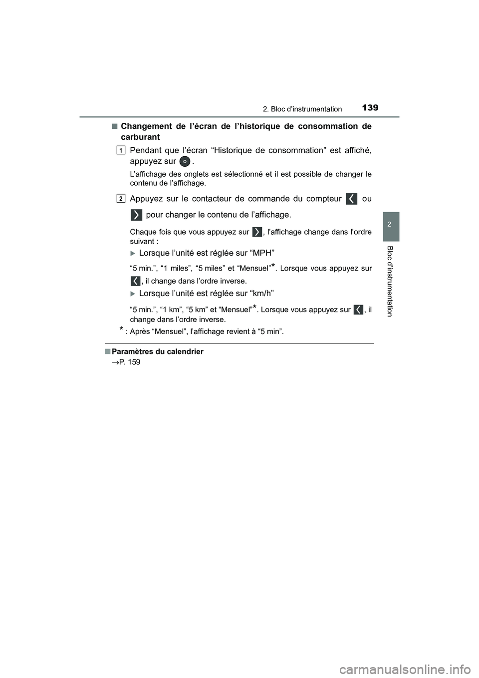 TOYOTA PRIUS 2019 Manuel du propriétaire (in French) PRIUS_OM_OM47C35D_(D)
1392. Bloc d’instrumentation
2
Bloc d’instrumentation
■Changement de l’écran de l’historique de consommation de
carburantPendant que l’écran “Historique de consom TOYOTA PRIUS 2019 Manuel du propriétaire (in French) PRIUS_OM_OM47C35D_(D)
1392. Bloc d’instrumentation
2
Bloc d’instrumentation
■Changement de l’écran de l’historique de consommation de
carburantPendant que l’écran “Historique de consom