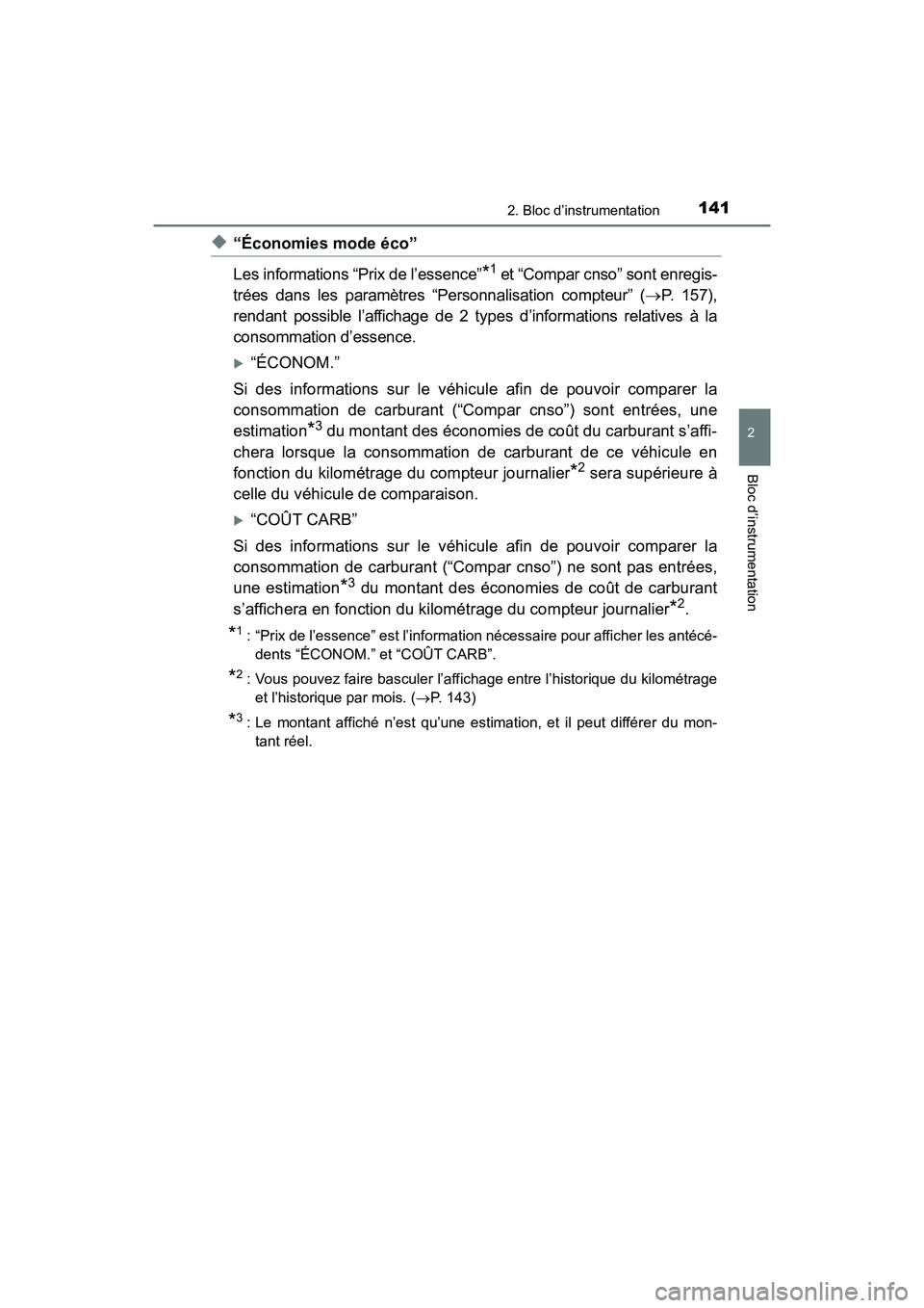 TOYOTA PRIUS 2019 Manuel du propriétaire (in French) PRIUS_OM_OM47C35D_(D)
1412. Bloc d’instrumentation
2
Bloc d’instrumentation
◆“Économies mode éco”
Les informations “Prix de l’essence”
*1 et “Compar cnso” sont enregis-
trées da TOYOTA PRIUS 2019 Manuel du propriétaire (in French) PRIUS_OM_OM47C35D_(D)
1412. Bloc d’instrumentation
2
Bloc d’instrumentation
◆“Économies mode éco”
Les informations “Prix de l’essence”
*1 et “Compar cnso” sont enregis-
trées da