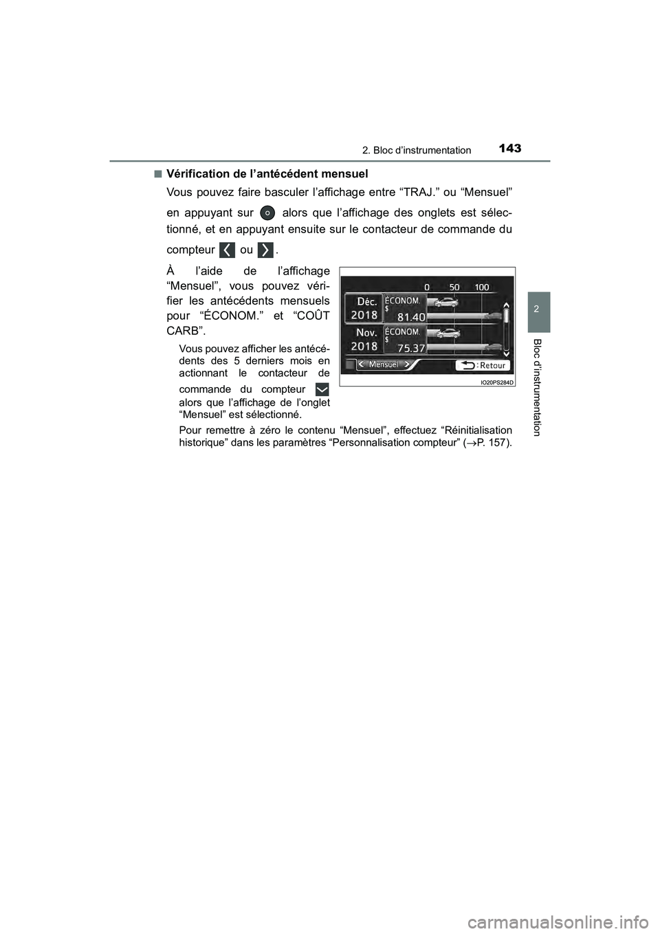 TOYOTA PRIUS 2019 Manuel du propriétaire (in French) PRIUS_OM_OM47C35D_(D)
1432. Bloc d’instrumentation
2
Bloc d’instrumentation
■Vérification de l’antécédent mensuel
Vous pouvez faire basculer l’affichage entre “TRAJ.” ou “Mensuel” TOYOTA PRIUS 2019 Manuel du propriétaire (in French) PRIUS_OM_OM47C35D_(D)
1432. Bloc d’instrumentation
2
Bloc d’instrumentation
■Vérification de l’antécédent mensuel
Vous pouvez faire basculer l’affichage entre “TRAJ.” ou “Mensuel”