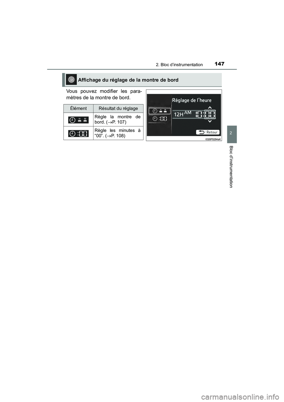 TOYOTA PRIUS 2019 Manuel du propriétaire (in French) PRIUS_OM_OM47C35D_(D)
1472. Bloc d’instrumentation
2
Bloc d’instrumentation
Vous pouvez modifier les para-
mètres de la montre de bord.
Affichage du réglage de la montre de bord
ÉlémentRésul TOYOTA PRIUS 2019 Manuel du propriétaire (in French) PRIUS_OM_OM47C35D_(D)
1472. Bloc d’instrumentation
2
Bloc d’instrumentation
Vous pouvez modifier les para-
mètres de la montre de bord.
Affichage du réglage de la montre de bord
ÉlémentRésul