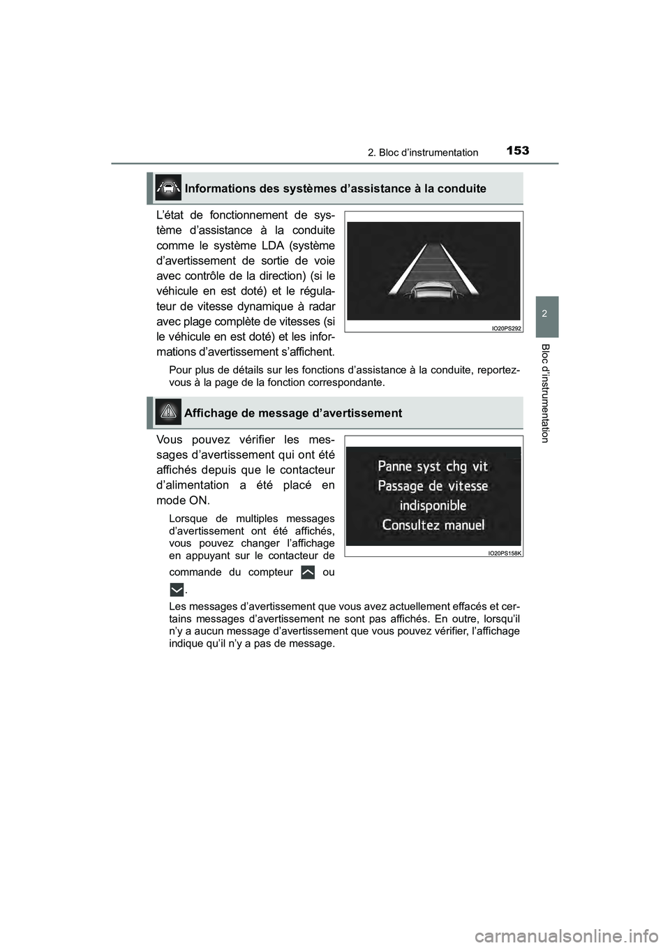TOYOTA PRIUS 2019  Manuel du propriétaire (in French) PRIUS_OM_OM47C35D_(D)
1532. Bloc d’instrumentation
2
Bloc d’instrumentation
L’état de fonctionnement de sys-
tème d’assistance à la conduite
comme le système LDA (système
d’avertissemen