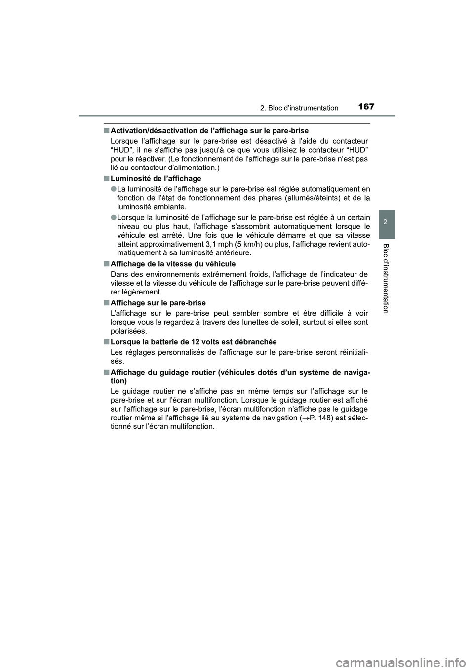 TOYOTA PRIUS 2019  Manuel du propriétaire (in French) PRIUS_OM_OM47C35D_(D)
1672. Bloc d’instrumentation
2
Bloc d’instrumentation
■Activation/désactivation de l’affichage sur le pare-brise
Lorsque l’affichage sur le pare-brise est désactivé 