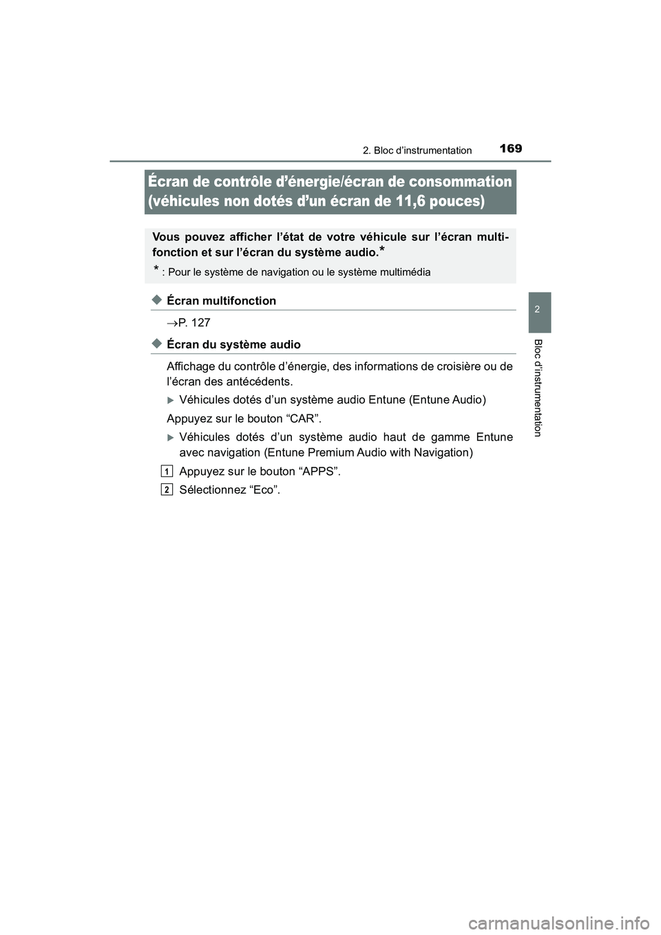 TOYOTA PRIUS 2019  Manuel du propriétaire (in French) 169
PRIUS_OM_OM47C35D_(D)
2. Bloc d’instrumentation
2
Bloc d’instrumentation
Écran de contrôle d’énergie/écran de consommation 
(véhicules non dotés d’un écran de 11,6 pouces)
◆Écran