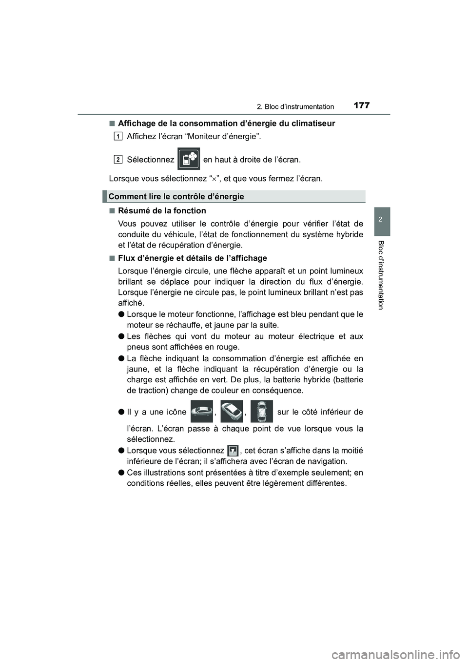 TOYOTA PRIUS 2019  Manuel du propriétaire (in French) PRIUS_OM_OM47C35D_(D)
1772. Bloc d’instrumentation
2
Bloc d’instrumentation
■Affichage de la consommation d’énergie du climatiseurAffichez l’écran “Moniteur d’énergie”.
Sélectionne
